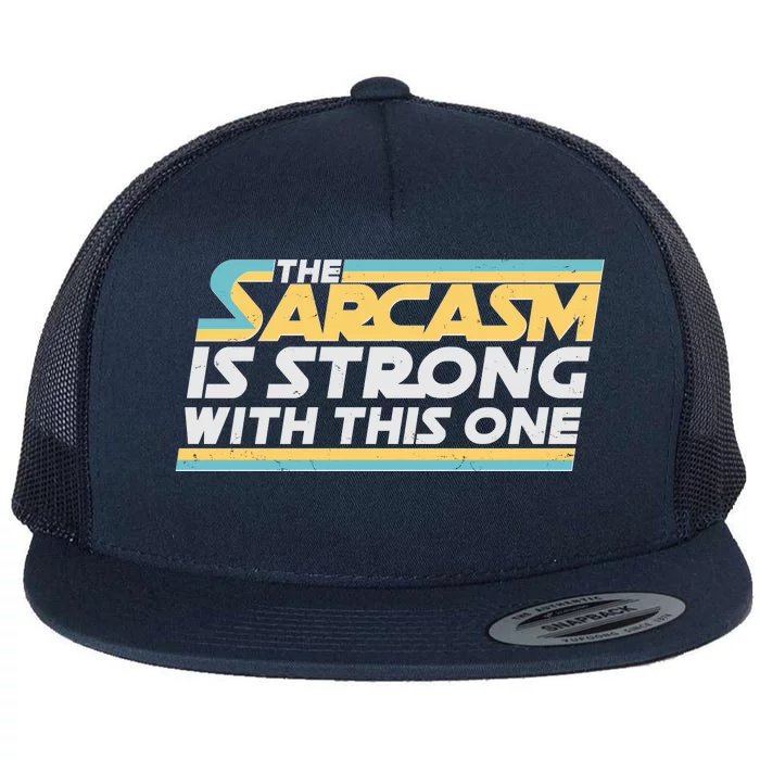 Funny The Sarcasm Is Strong With This One Flat Bill Trucker Hat