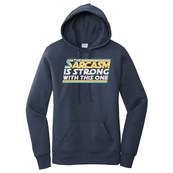 Funny The Sarcasm Is Strong With This One Women's Pullover Hoodie