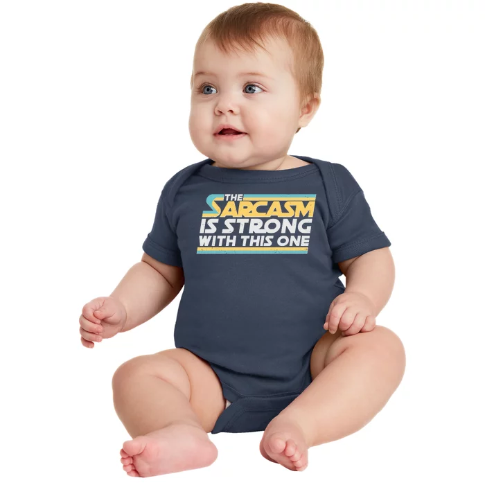 Funny The Sarcasm Is Strong With This One Baby Bodysuit