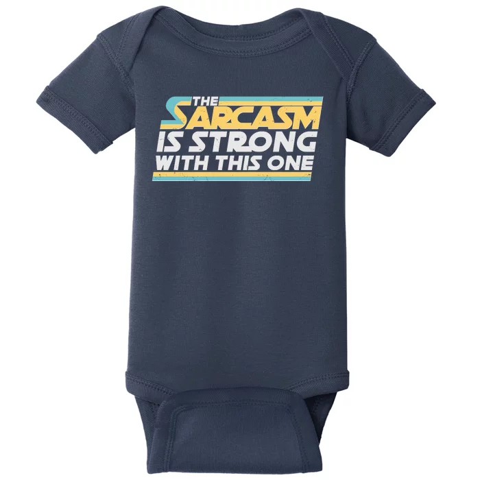 Funny The Sarcasm Is Strong With This One Baby Bodysuit