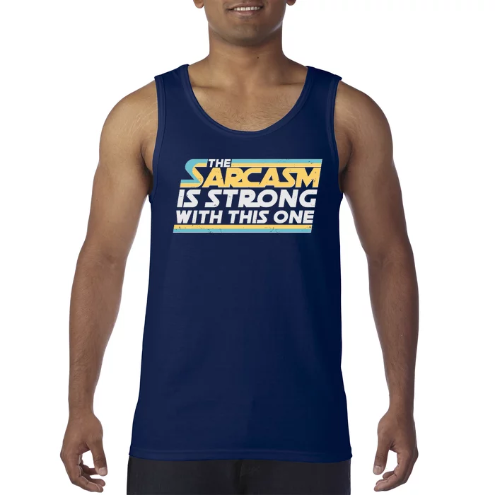 Funny The Sarcasm Is Strong With This One Tank Top