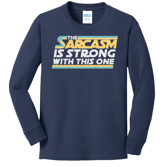 Funny The Sarcasm Is Strong With This One Kids Long Sleeve Shirt