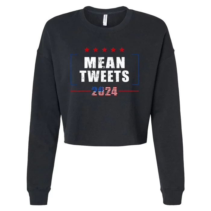 Funny Trump Supporter 2024 Mean Tweets 45 47 Pro Trump Cropped Pullover Crew