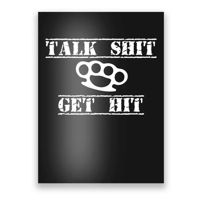 Funny Talk Shit Get Hit Gift Poster