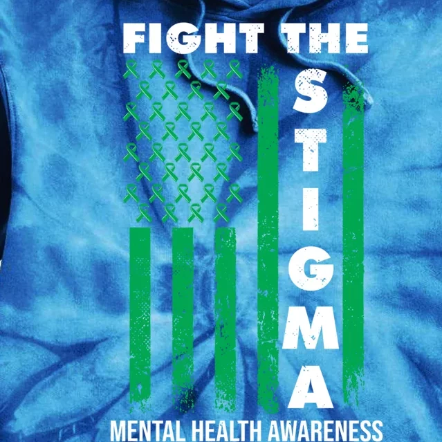 Fight The Stigma Tal Health Awareness Funny Gift Tie Dye Hoodie