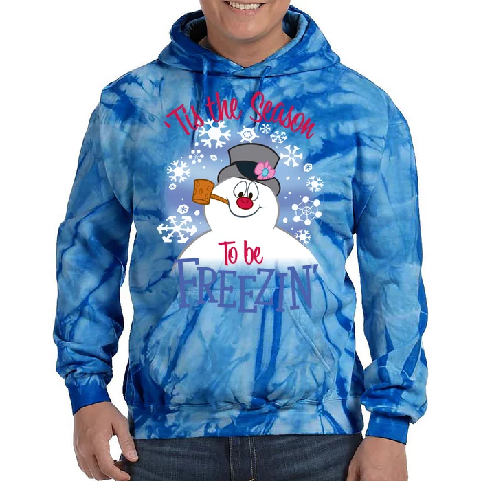 Frosty The Snow 'Tis The Season To Be Freezin' Cool Gift Tie Dye Hoodie