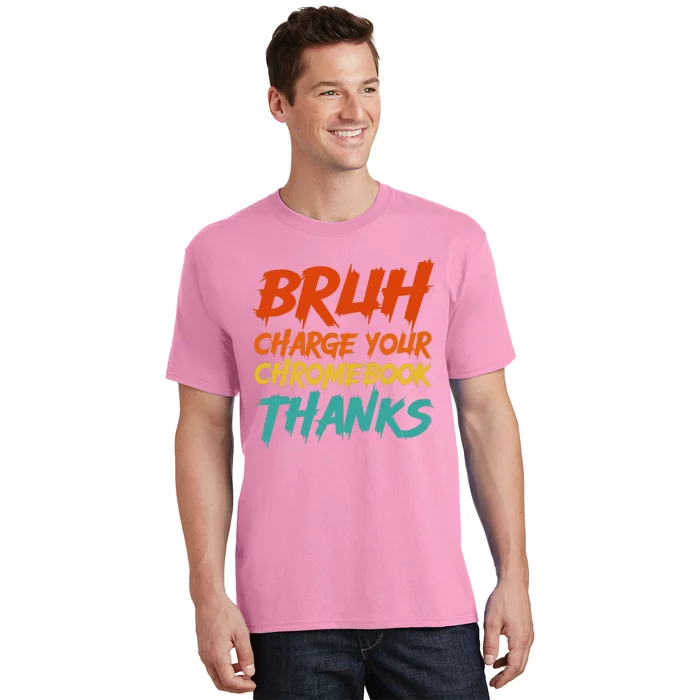 Funny Teacher Sayings Bruh Charge Your Chromebook Thanks T-Shirt