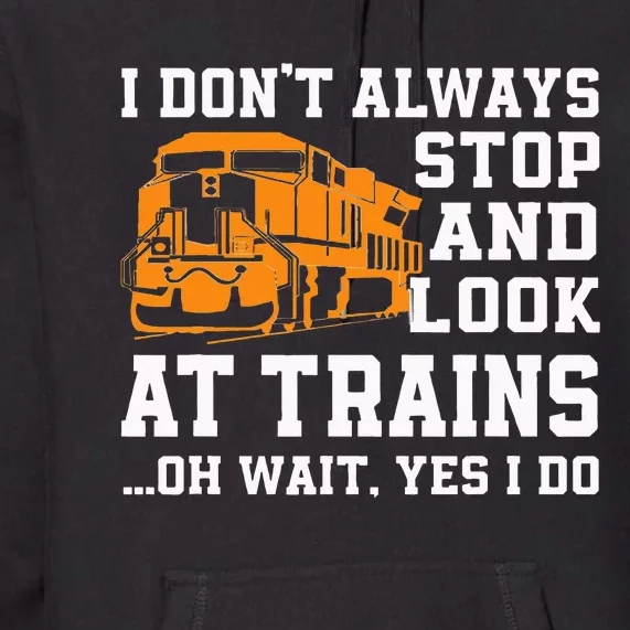 Funny Train Saying Freight Trains Trainspotter Premium Hoodie