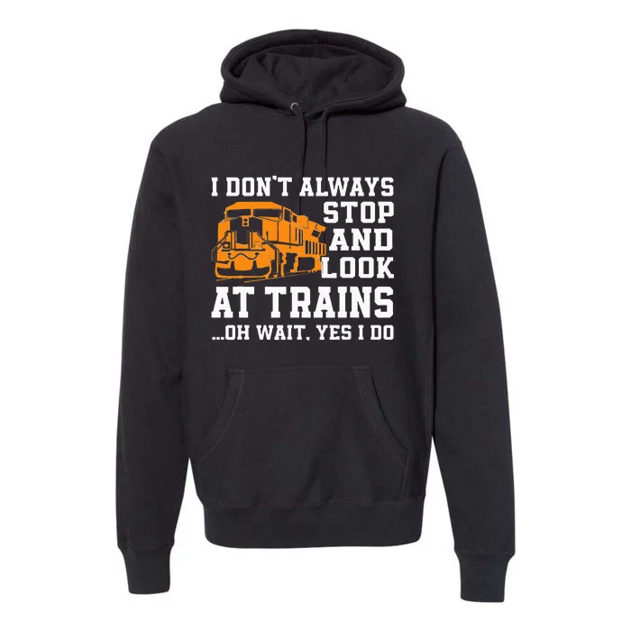 Funny Train Saying Freight Trains Trainspotter Premium Hoodie