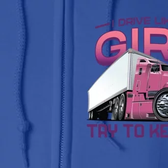 Funny Trucker Semi Big Rig Truck Drivers Cool Gift Full Zip Hoodie