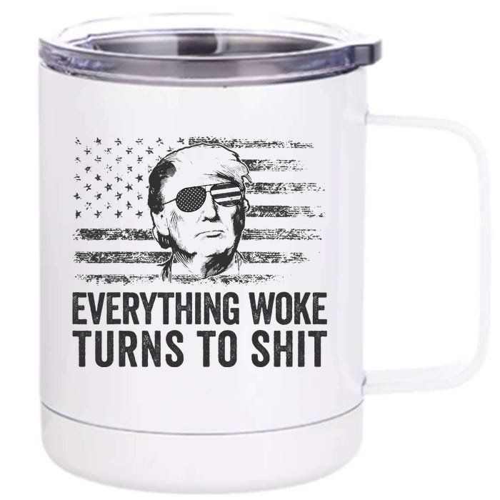 Funny Trump Sayings Everything Woke Turns To Shit Woke Front & Back 12oz Stainless Steel Tumbler Cup