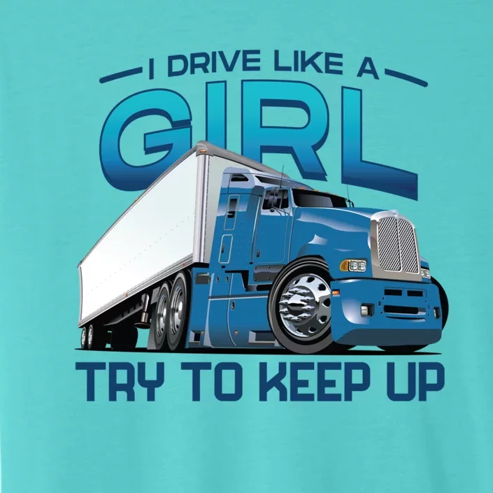 Funny Trucker Semi Big Rig Truck Drivers Cool Gift ChromaSoft Performance T-Shirt