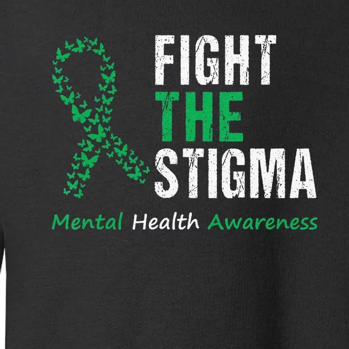 Fight The Stigma Mental Health Awareness Toddler Sweatshirt