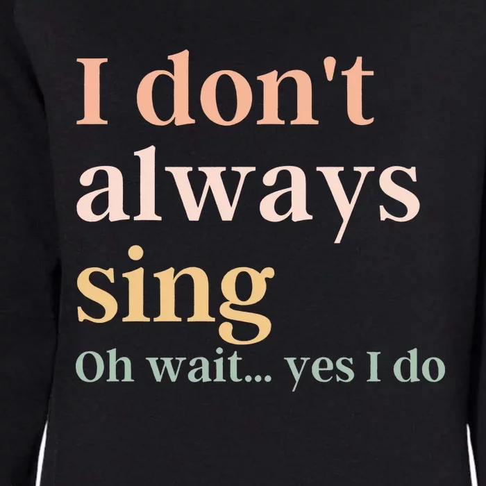 Funny Theatre Singer Music Lover Womens California Wash Sweatshirt