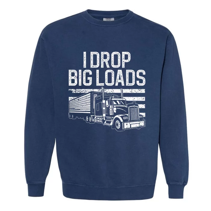 Funny Trucker Semi Truck Driver Lover Garment-Dyed Sweatshirt