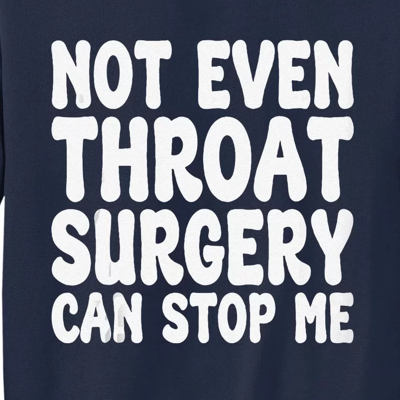 Funny Throat Surgery Throat Operation Recovery Tall Sweatshirt