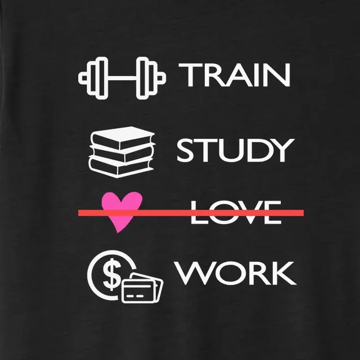 Funny Train Study Love Work ChromaSoft Performance T-Shirt