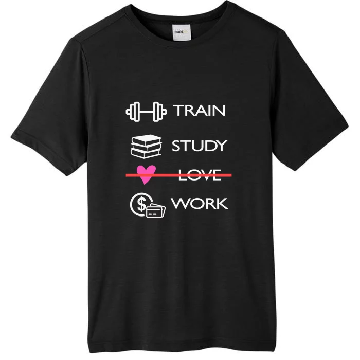 Funny Train Study Love Work ChromaSoft Performance T-Shirt