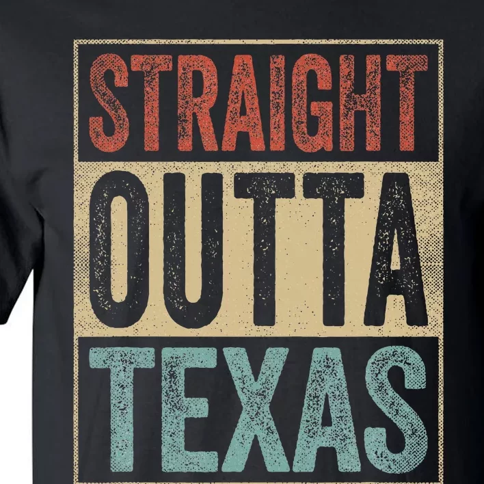 Funny Texas Souvenir Tx Outfit Straight Outta Texas Tall T-Shirt