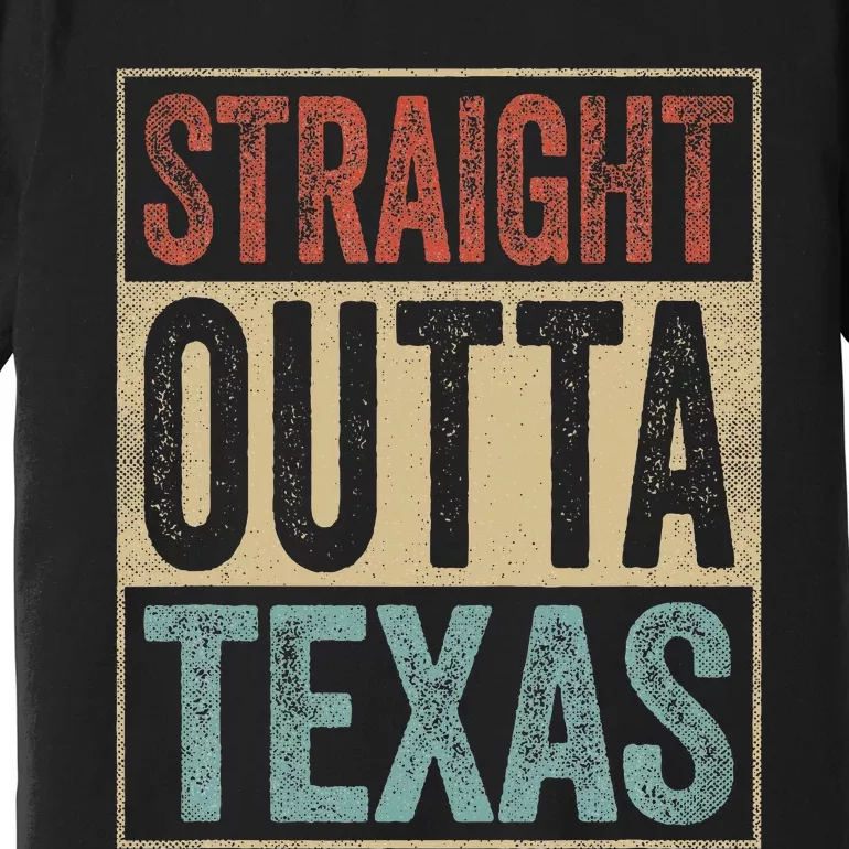 Funny Texas Souvenir Tx Outfit Straight Outta Texas Premium T-Shirt