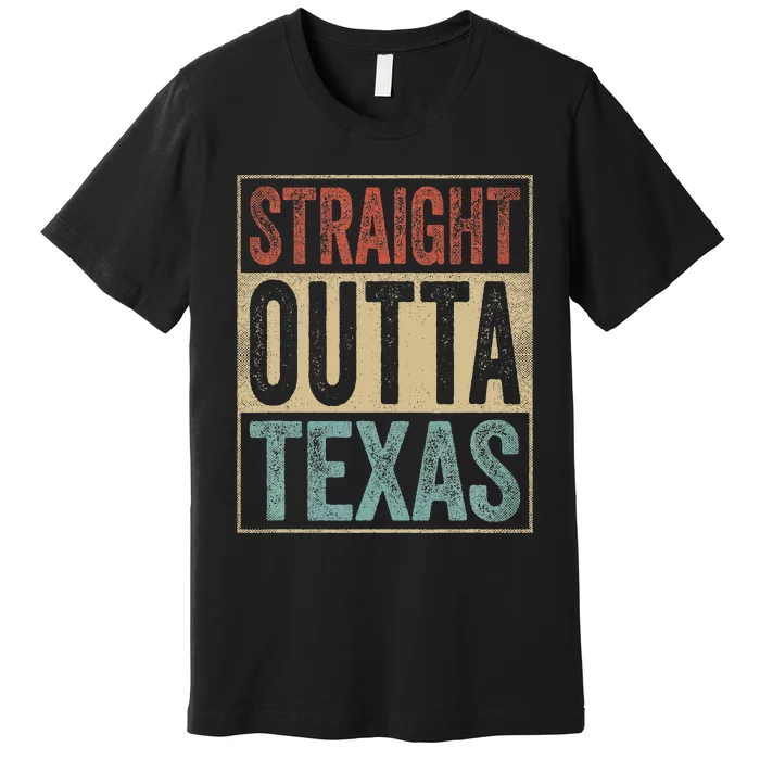 Funny Texas Souvenir Tx Outfit Straight Outta Texas Premium T-Shirt