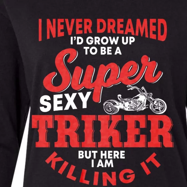 Funny Triker Saying Trike Motorcycle Lover Design Womens Cotton Relaxed Long Sleeve T-Shirt