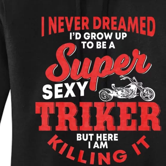 Funny Triker Saying Trike Motorcycle Lover Design Women's Pullover Hoodie