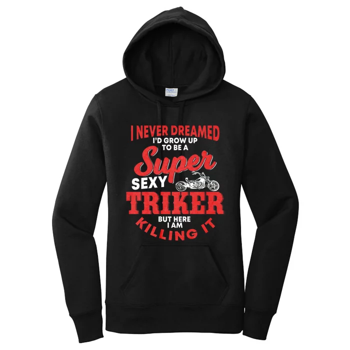 Funny Triker Saying Trike Motorcycle Lover Design Women's Pullover Hoodie