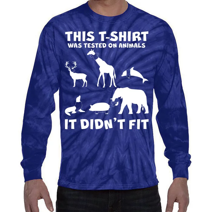 Funny This Shirt Was Tested On Animals It Didn't Fit Tie-Dye Long Sleeve Shirt