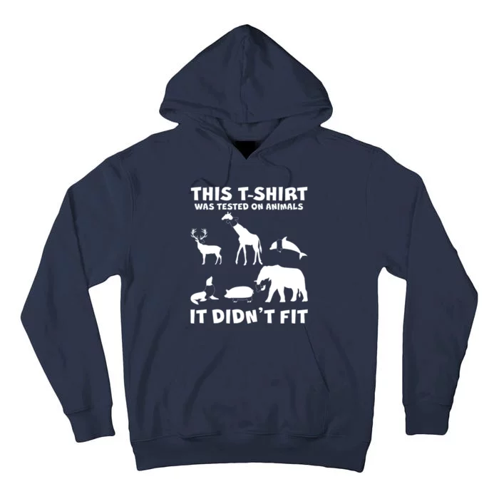 Funny This Shirt Was Tested On Animals It Didn't Fit Tall Hoodie