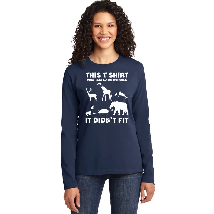 Funny This Shirt Was Tested On Animals It Didn't Fit Ladies Long Sleeve Shirt