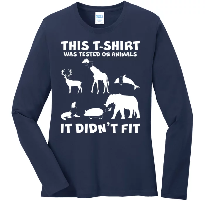 Funny This Shirt Was Tested On Animals It Didn't Fit Ladies Long Sleeve Shirt