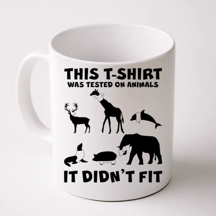 Funny This Shirt Was Tested On Animals It Didn't Fit Front & Back Coffee Mug