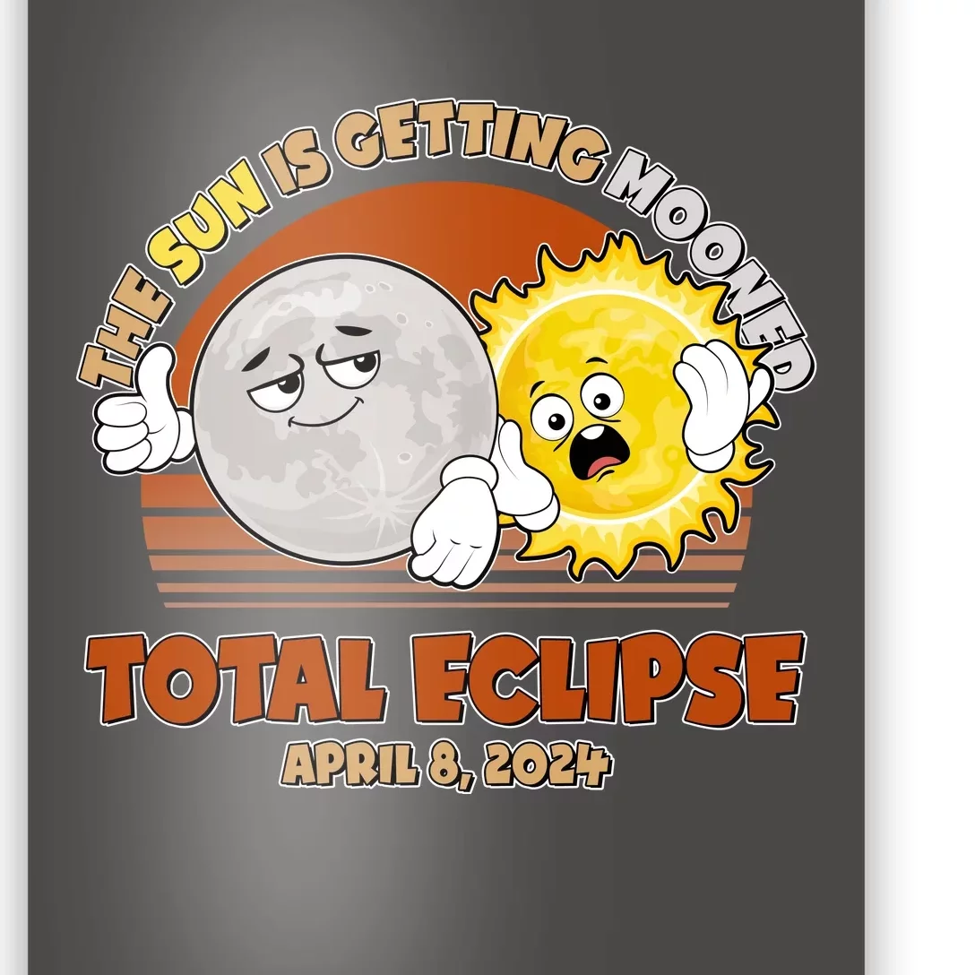 Funny Total Solar Eclipse The Sun Is Getting Mooned April 8 2024 Poster ...