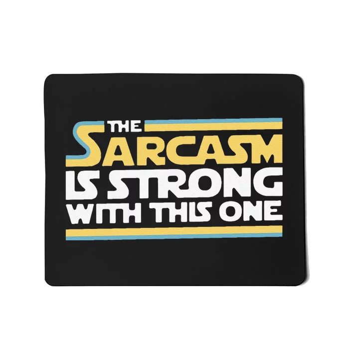 Funny The Sarcasm Is Strong With This One Mousepad