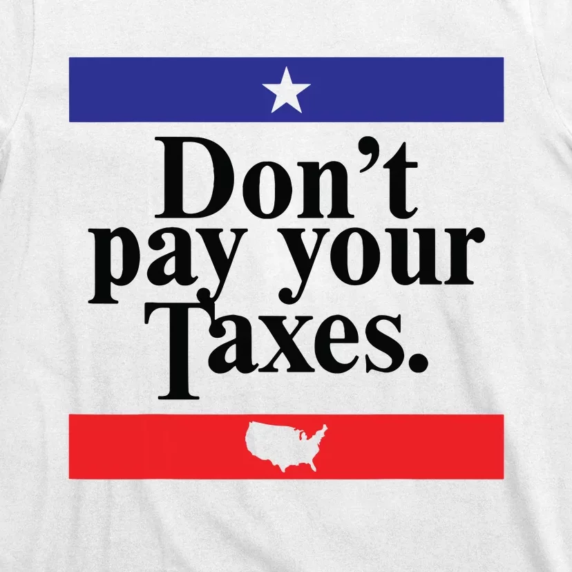 Funny Tax Season Dont Pay Your Taxes Usa Map T-Shirt