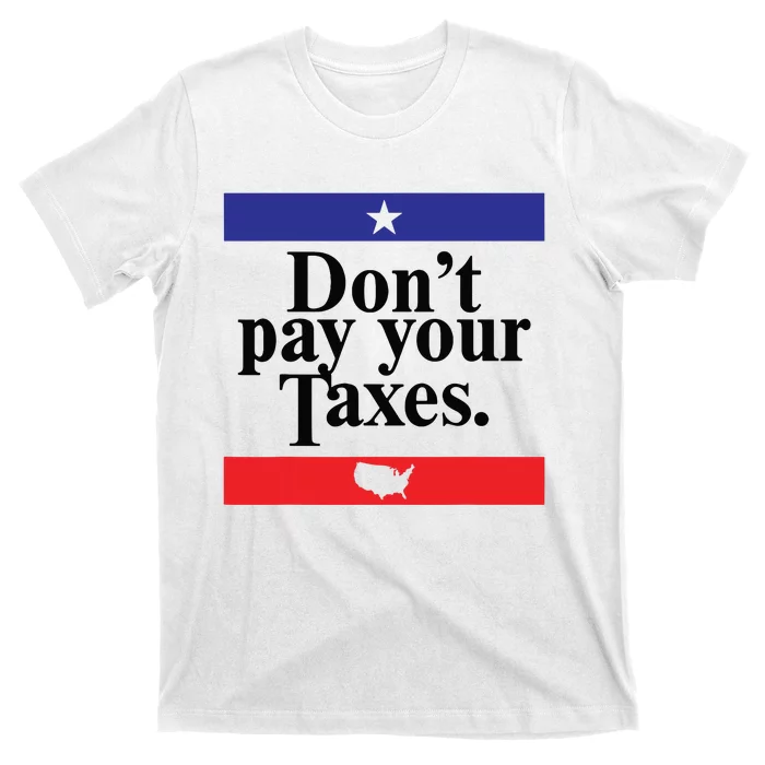 Funny Tax Season Dont Pay Your Taxes Usa Map T-Shirt