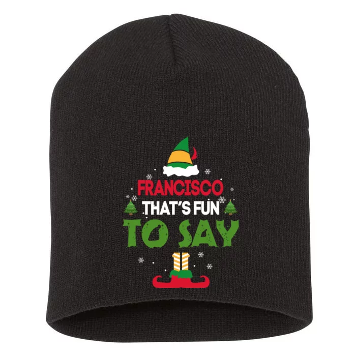 FRANCISCO That S Fun To Say Elf Quote Short Acrylic Beanie