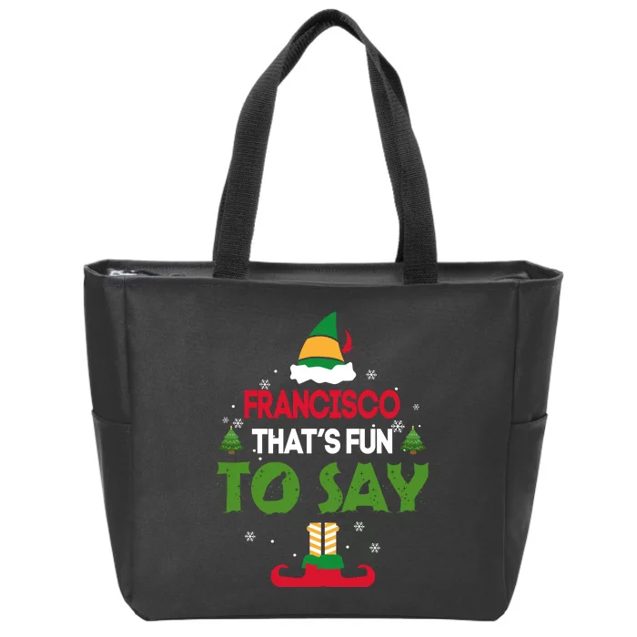 FRANCISCO That S Fun To Say Elf Quote Zip Tote Bag