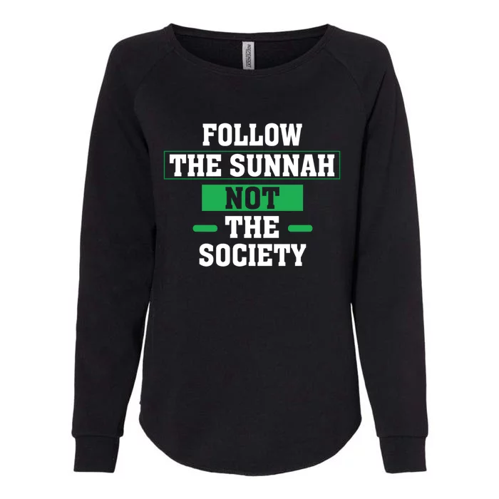 Follow The Sunnah Not The Society Islamic Muslim Arabic Gift Womens California Wash Sweatshirt