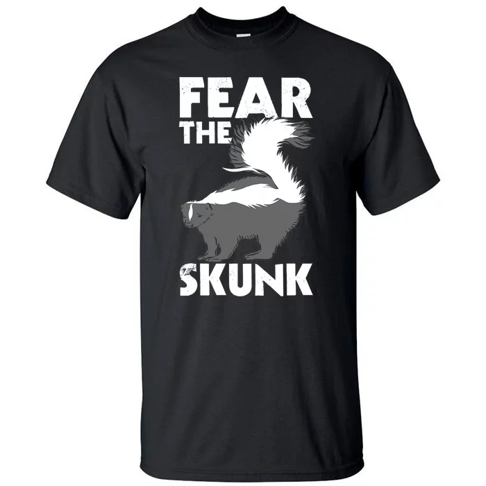 Fear The Skunk Zoologist Zookeeper Wildlife Animal Lover Tall T-Shirt