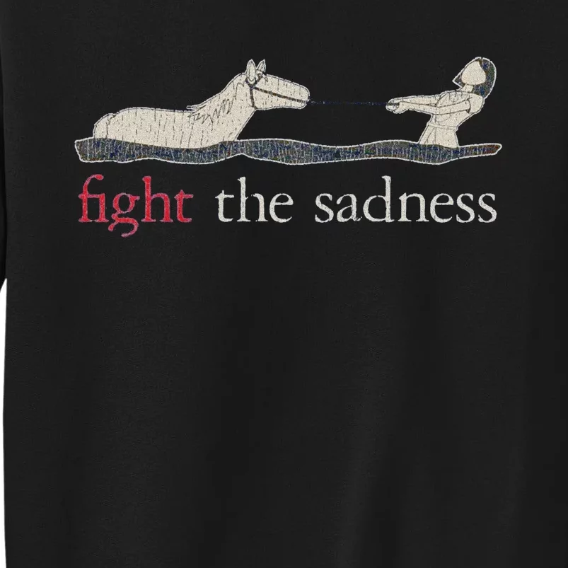 Fight The Sadness Neverending Story Tall Sweatshirt