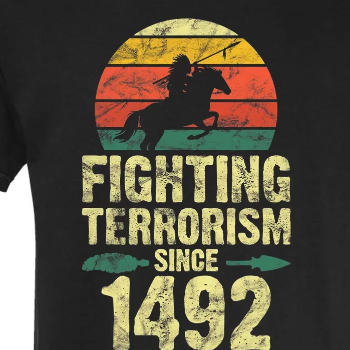 Fighting Terrorism Since 1492 Native American Indian Garment-Dyed Heavyweight T-Shirt