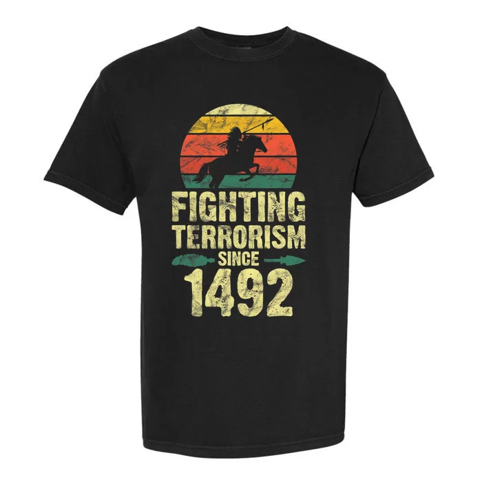 Fighting Terrorism Since 1492 Native American Indian Garment-Dyed Heavyweight T-Shirt