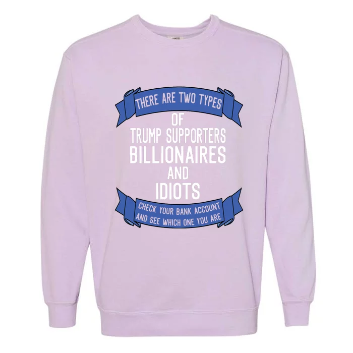 Funny Trump Supporters Idiots And Billionaires Garment-Dyed Sweatshirt