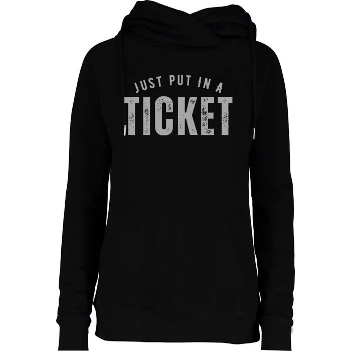 Funny Tech Support Just Put In A Ticket Womens Funnel Neck Pullover Hood