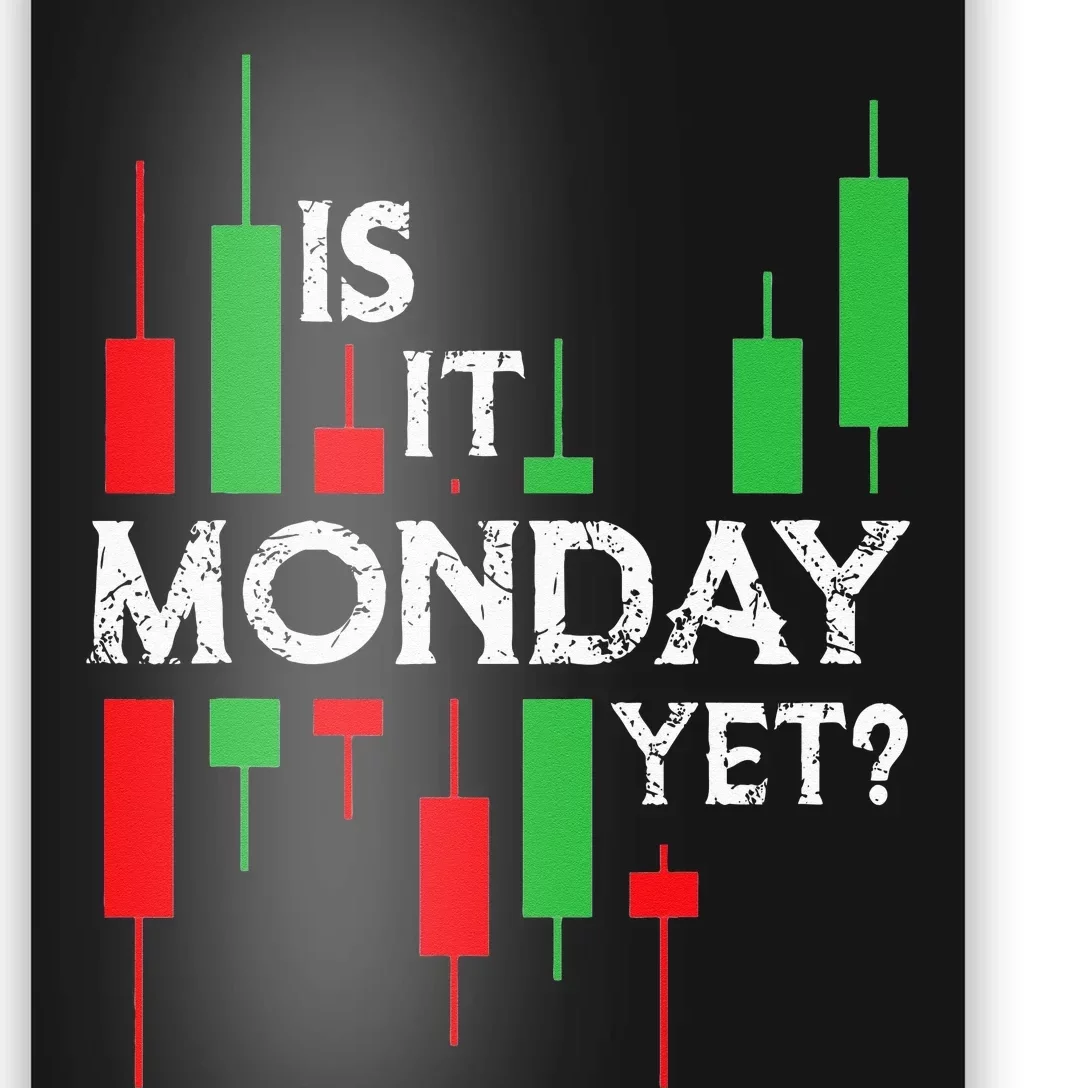 Funny Trading Stock Trader Is It Monday Yet Funny Trading Poster