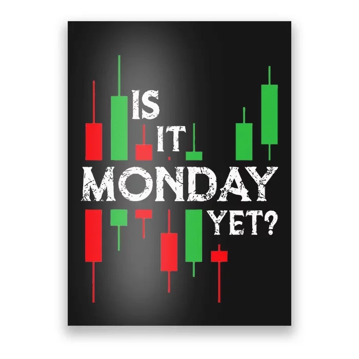 Funny Trading Stock Trader Is It Monday Yet Funny Trading Poster