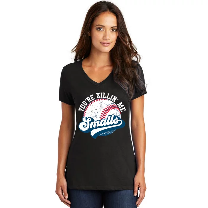 Funny Toddler Softball Shirt You're Killin Me Smalls Women's V-Neck T-Shirt