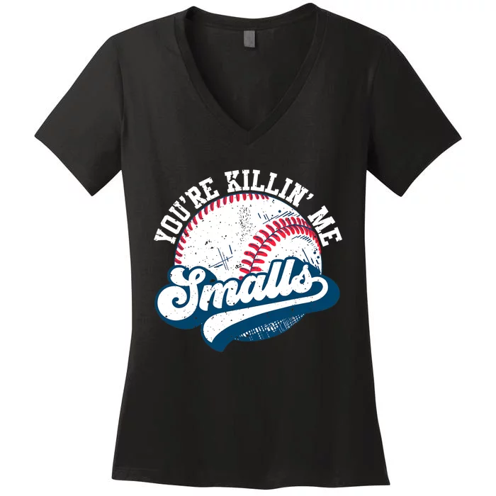 Funny Toddler Softball Shirt You're Killin Me Smalls Women's V-Neck T-Shirt